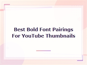 Best Bold Font Pairings for Youtube Thumbnails That Get Clicks