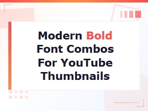 Modern Bold Font Combos for Eye-Catching Youtube Thumbnails