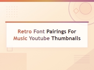 Retro Font Pairings for Music Youtube Thumbnails