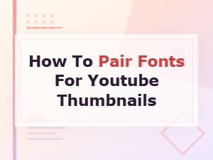 Best Free Font Pairings for Eye-Catching Youtube Thumbnails