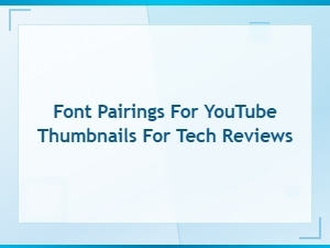 Trending Font Pairings for Tech Review Thumbnails
